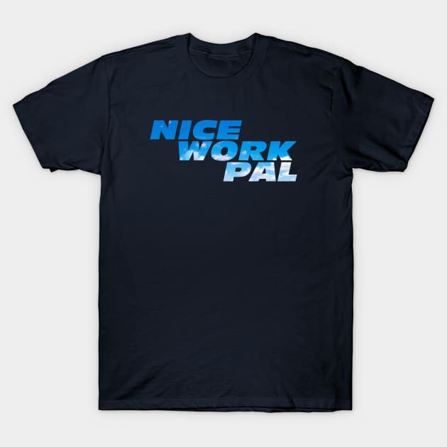 NICE WORK PAL T-Shirt by Heyday Threads